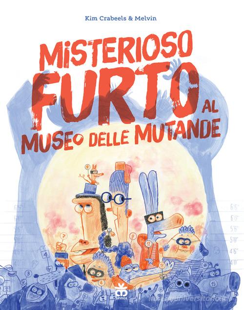 Misterioso furto al museo delle mutande di Kim Crabeels, Melvin edito da Sinnos