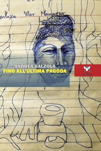 Fino all'ultima pagoda di Andrea Balzola edito da A & B