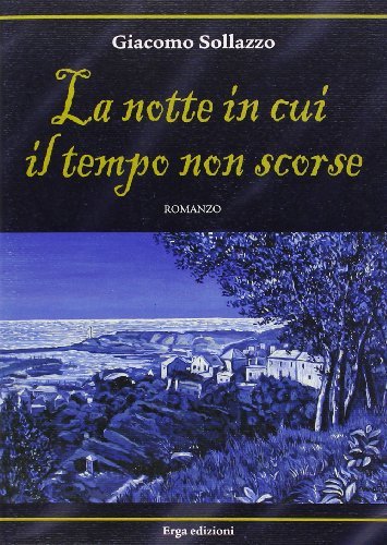 La notte in cui il tempo non scorse di Giacomo Sollazzo edito da ERGA