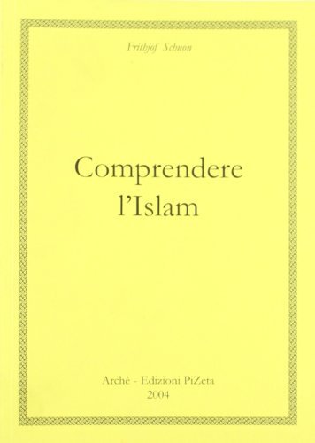 Comprendere l'Islam di Frithjof Schuon edito da Pizeta