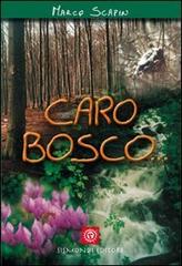 Caro bosco... di Marco Scapin edito da Sismondi