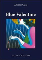 Blue Valentine di Andrea Pagani edito da Bacchilega Editore