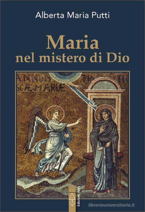 Maria nel mistero di Dio di Alberta Maria Putti edito da Ares