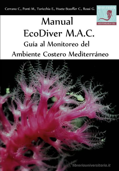 Manual EcoDiver MAC: Guía al monitoreo del ambiente costero Mediterráneo di Carlo Cerrano, Massimo Ponti, Eva Turicchia edito da RCI
