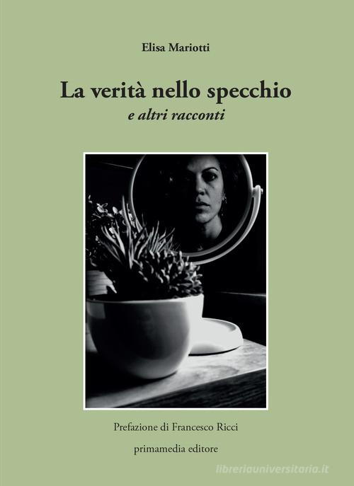 Libro La verità nello specchio e altri racconti di Elisa Mariotti blutascabile di Primamedia