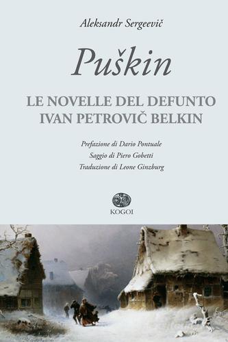 Le novelle del defunto Ivan Petrovic Belkin di Aleksandr Sergeevic Puskin edito da Kogoi Edizioni