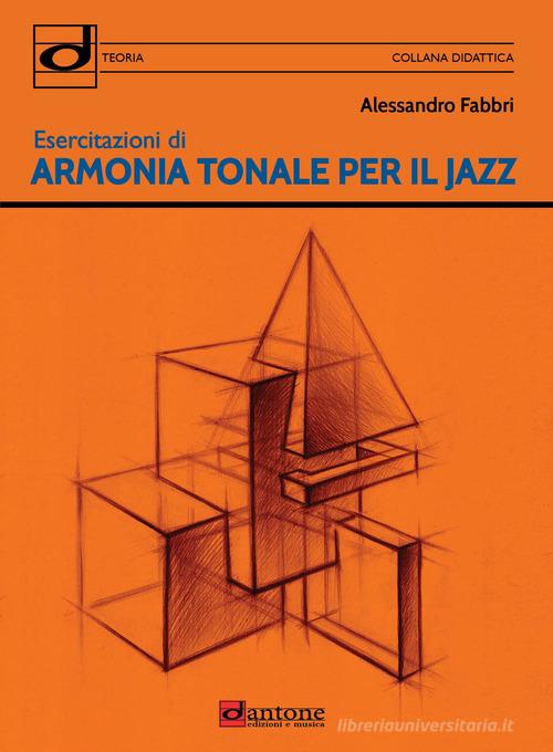Esercitazioni di armonia tonale per il jazz. Metodo di Alessandro Fabbri edito da Dantone Edizioni e Musica