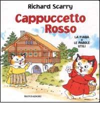 Capuccetto Rosso. La fiaba più le parole utili di Richard Scarry edito da Mondadori