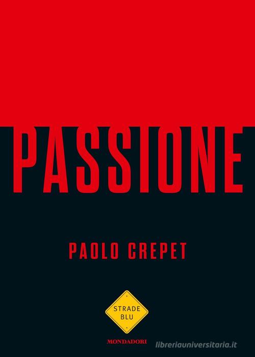 Passione di Paolo Crepet edito da Mondadori