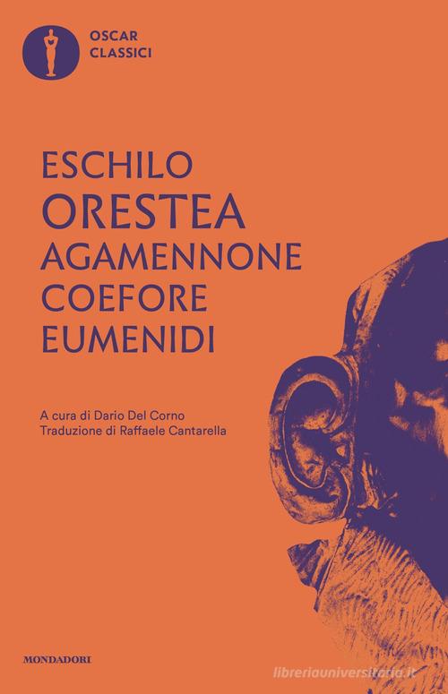 Agamennone-Coefore-Eumenidi. Testo originale a fronte di Eschilo edito da Mondadori