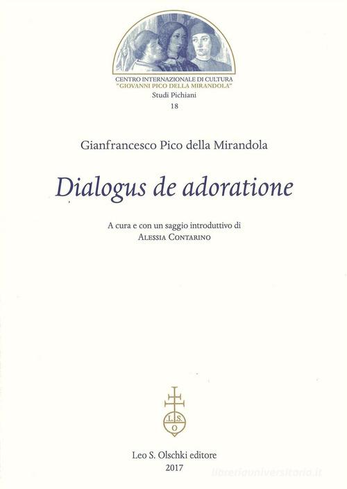 Dialogus de adoratione di Giovanni Pico della Mirandola edito da Olschki