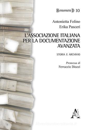 L'Associazione Italiana per la Documentazione Avanzata. Storia e archivio di Antonietta Folino, Erika Pasceri edito da Aracne