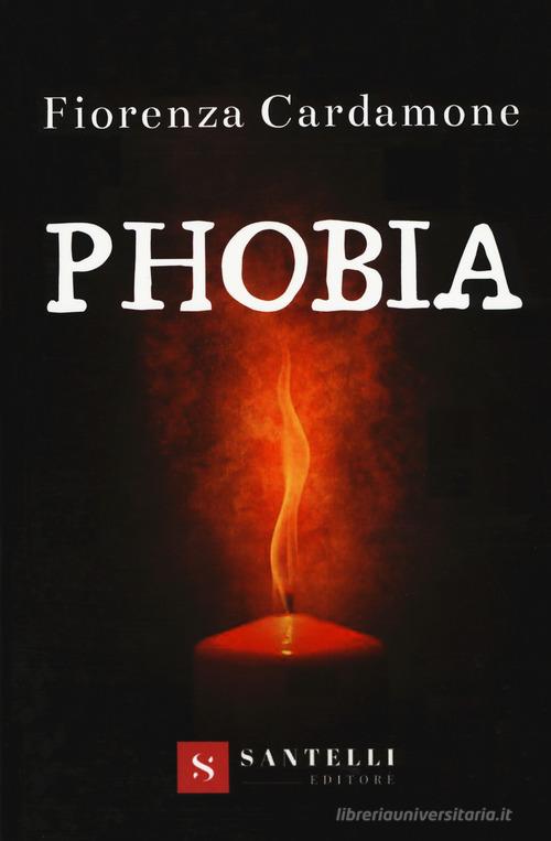 Libro Phobia. Ediz. italiana di Fiorenza Cardamone di Santelli