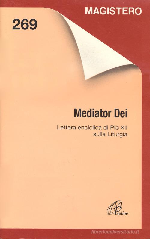 Mediator Dei. Lettera enciclica di Pio XII sulla liturgia di Pio XII edito da Paoline Editoriale Libri