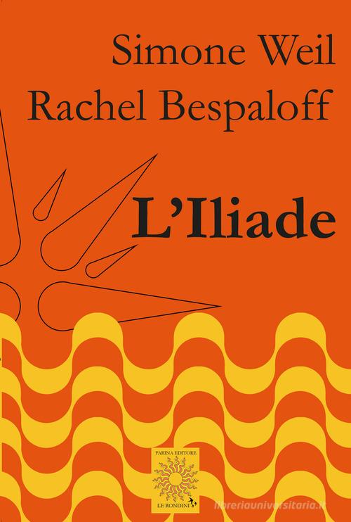 L' Iliade di Simone Weil, Rachel Bespaloff edito da Farinaeditore