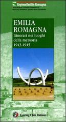 Emilia Romagna. Itinerari nei luoghi della memoria 1943-1945 edito da Touring