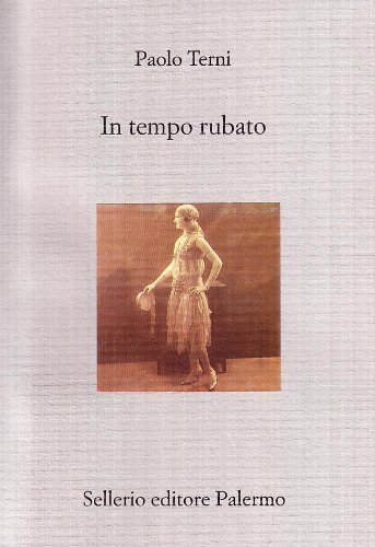 In tempo rubato di Paolo Terni edito da Sellerio Editore Palermo