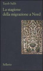 La stagione della migrazione a nord di Tayeb Salih edito da Sellerio Editore Palermo