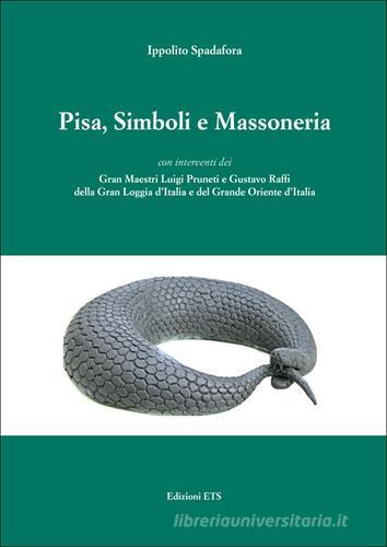Pisa, simboli e massoneria di Ippolito Spadafora edito da Edizioni ETS