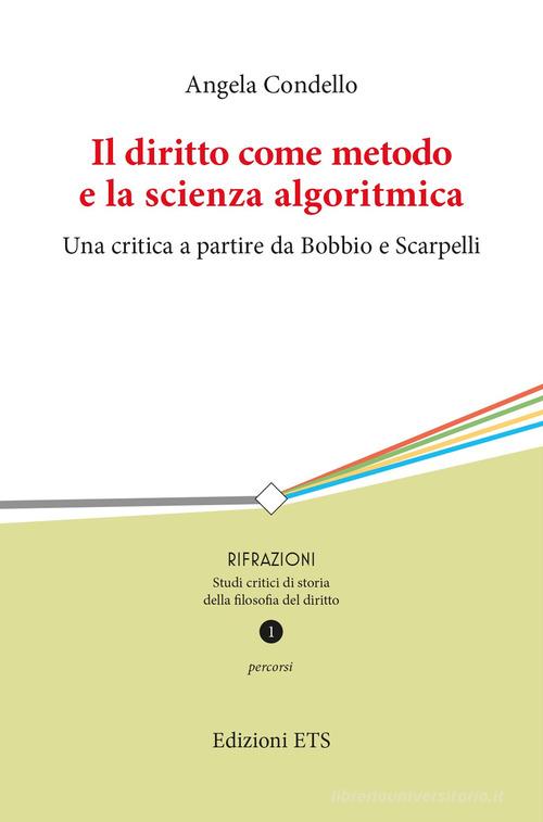 Il diritto come metodo e la scienza algoritmica. Una critica a partire da Bobbio e Scarpelli di Angela Condello edito da Edizioni ETS