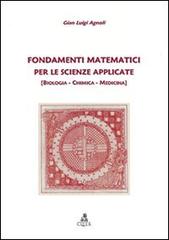 Fondamenti matematici per le scienze applicate. (Biologia, chimica, medicina) di G. Luigi Agnoli edito da CLUEB