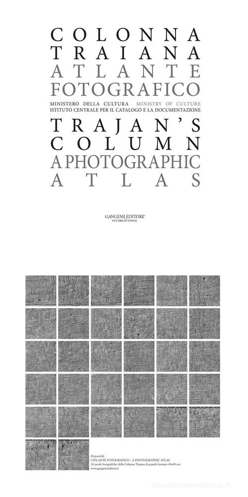 Colonna Traiana. Atlante fotografico-Trajan's column. A photographic atlas. Ediz. bilingue edito da Gangemi Editore