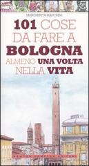 101 cose da fare a Bologna almeno una volta nella vita di Margherita Bianchini edito da Newton Compton