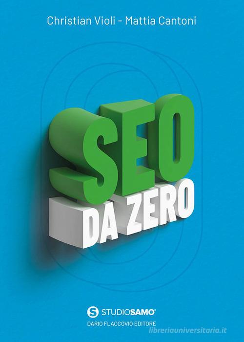 SEO da zero di Mattia Cantoni, Christian Violi edito da Flaccovio Dario