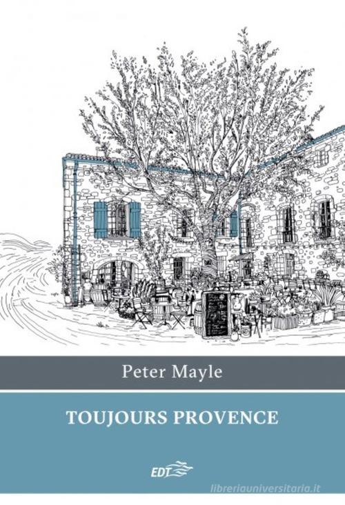 Toujours Provence di Peter Mayle edito da EDT