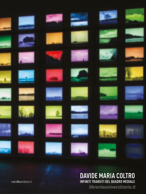 Davide Maria Coltro. Infiniti transiti del Quadro Mediale. Ediz. a colori edito da Vanillaedizioni
