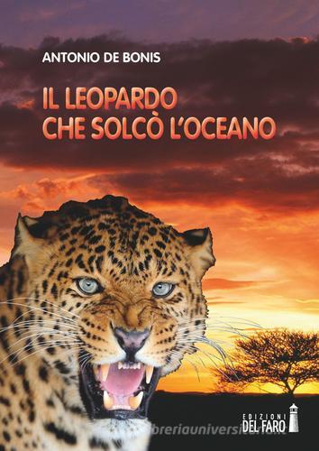Il leopardo che solcò l'oceano di Antonio De Bonis edito da Edizioni del Faro