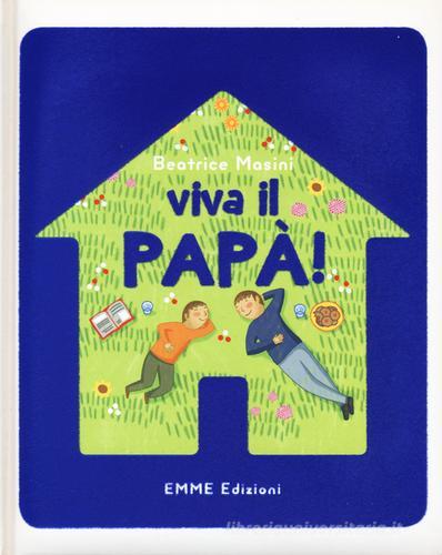 Viva il papà! di Beatrice Masini edito da Emme Edizioni