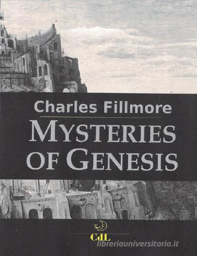 Mysteries of Genesis di Charles Fillmore edito da Cerchio della Luna