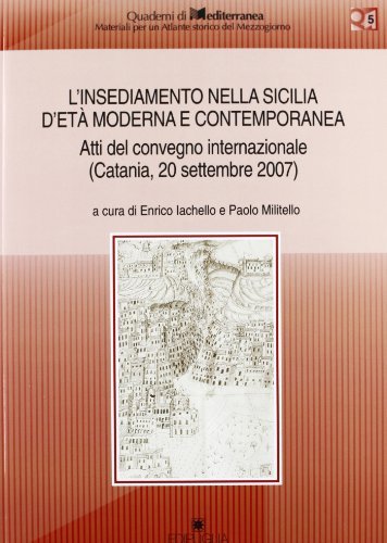 L' insediamento nella Sicilia d'età moderna e contemporanea. Atti del Convegno internazionale (Catania, 20 settembre 2007) edito da Edipuglia