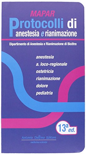MAPAR. Protocolli di anestesia e rianimazione edito da Antonio Delfino Editore