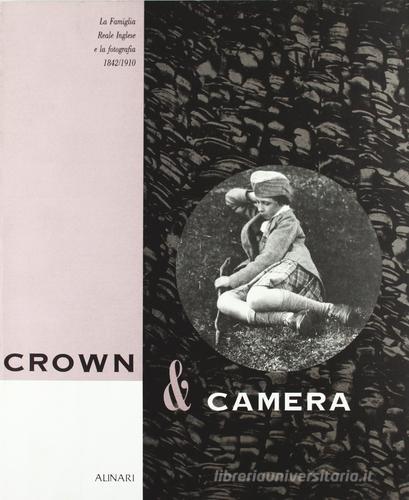 Crown & Camera edito da Alinari IDEA