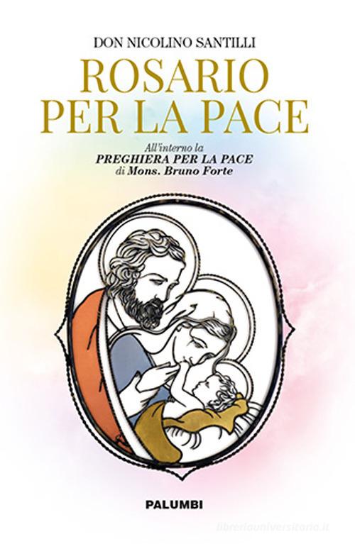 Rosario della pace di Nicolino Santilli edito da Edizioni Palumbi
