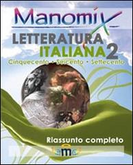 Manomix di letteratura italiana. Riassunto completo vol.2 edito da Manomix