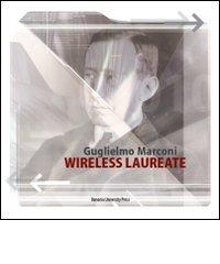 Guglielmo Marconi. Wireless laureate. Ediz. inglese edito da Bononia University Press