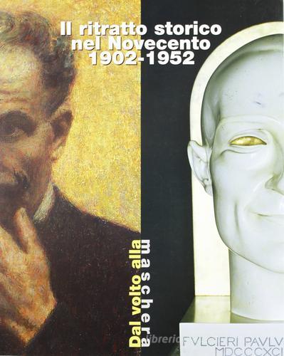 Il ritratto storico nel '900 (1902-1952). Dal volto alla maschera edito da Pacini Editore