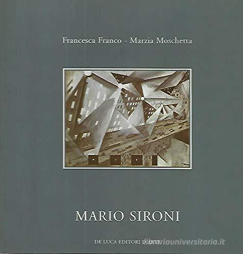 Mario Sironi. 34 opere su carta tra futurismo novecento e espressionismo. Ediz. illustrata edito da De Luca Editori d'Arte