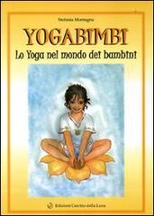 Yoga bimbi. Lo yoga nel mondo dei bambini di Stefania Montagna edito da Cerchio della Luna