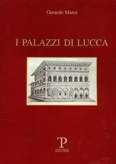 I palazzi di Lucca di Gerardo Mansi edito da Pegaso Edizioni
