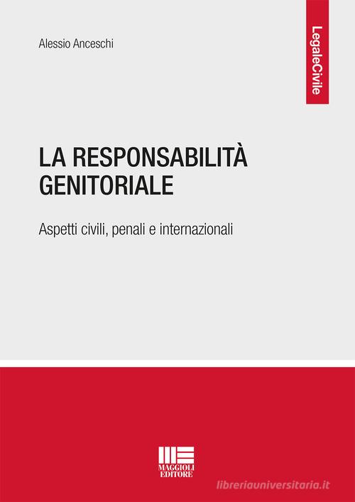 La responsabilità genitoriale. Aspetti civili, penali e internazionali di Alessio Anceschi edito da Maggioli Editore