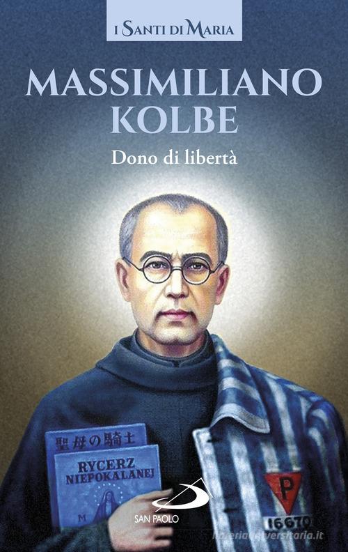 Dono di libertà di Kolbe Massimiliano (san) edito da San Paolo Edizioni