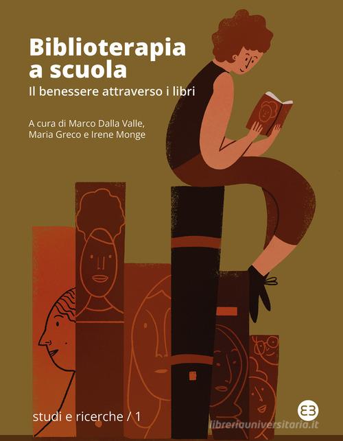 Biblioterapia a scuola. Il benessere attraverso i libri edito da Editrice Bibliografica