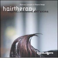 Hairtheraphy. Capelli... Emozioni dell'anima di Monica Cocconi, Mauro Beggi edito da Editrice Socialmente