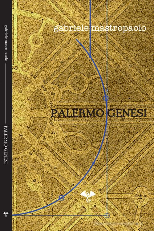 Palermo genesi di Gabriele Mastropaolo edito da Exbook.eu Publisher