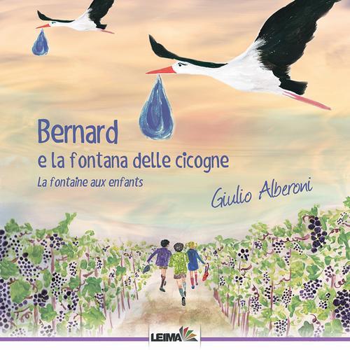 Bernard e la fontana delle cicogne. La fontaine aux enfants di Giulio Alberoni edito da LEIMA Edizioni