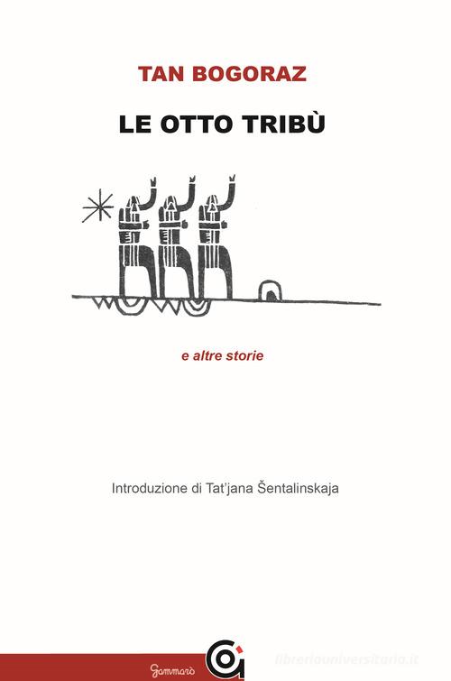 Libro Le otto tribù e altre storie di Tan Bogoraz Classici di Gammarò Edizioni
